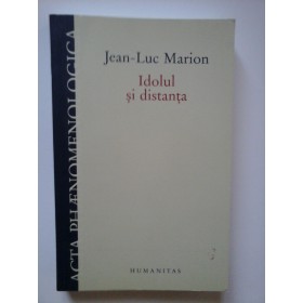 IDOLUL SI DISTANTA - JEAN-LUC MARION